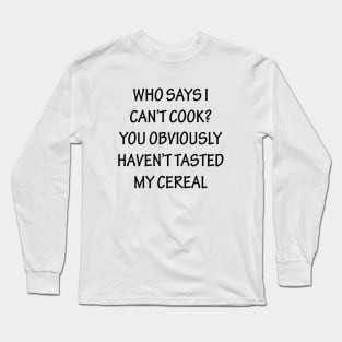 Can't Cook Long Sleeve T-Shirt